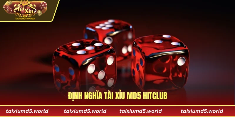 Định nghĩa tài xỉu MD5 Hitclub